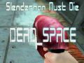 Jwèt Slenderman Dwe, mouri ESPASY MÒT sou entènèt