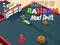 Jwèt Garten of BanBan: Drift Fou sou entènèt