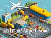Jwèt Anpi Taksi: Tycoon Aéroport sou entènèt Jwèt Anpi Taksi: Tycoon Aéroport sou entènèt