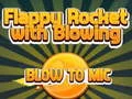 Jwèt Rokèt Flappy Jwe ak Souflet nan Mikrofon an sou entènèt Jwèt Rokèt Flappy Jwe ak Souflet nan Mikrofon an sou entènèt