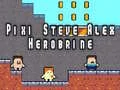 Jwèt Pixi Steve Alex Herobrine sou entènèt