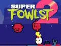 Jwèt Super Fowlst 2 sou entènèt