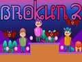 Jwèt Brokun 2 sou entènèt Jwèt Brokun 2 sou entènèt