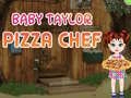 Jwèt Ti bebe Taylor Chef Piza sou entènèt Jwèt Ti bebe Taylor Chef Piza sou entènèt