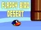 Jwèt FLAPPY OISEA DÉSERT sou entènèt