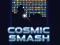Jwèt Sou entènèt jwèt Cosmic Smash sou entènèt
