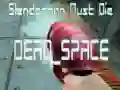 Jwèt Slenderman Dwe, mouri ESPASY MÒT sou entènèt