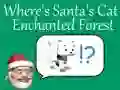 Jwèt Ki kote chat Santa a?: Forè Enchante sou entènèt Jwèt Ki kote chat Santa a?: Forè Enchante sou entènèt