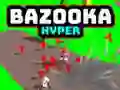 Jwèt Bazooka Hyper sou entènèt Jwèt Bazooka Hyper sou entènèt