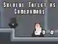Jwèt Toilet Skibidi kont Cameraman yo sou entènèt