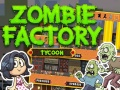 Jwèt Tycoon Fabrik Zombi sou entènèt